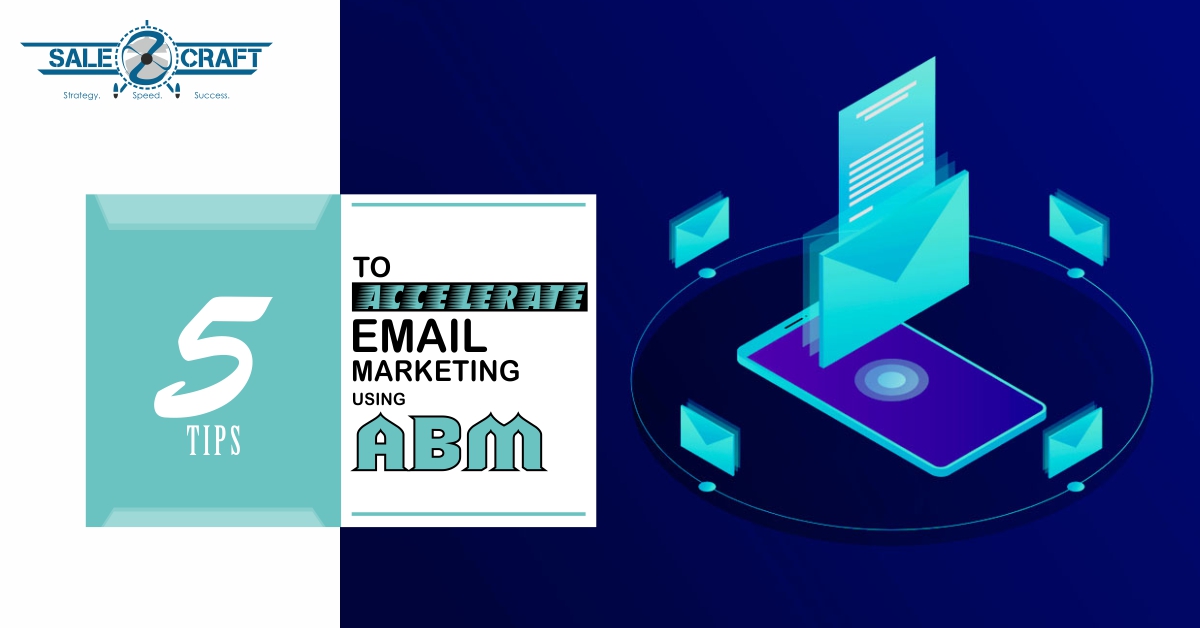 5 Tips To Accelerate Email marketing Using ABM