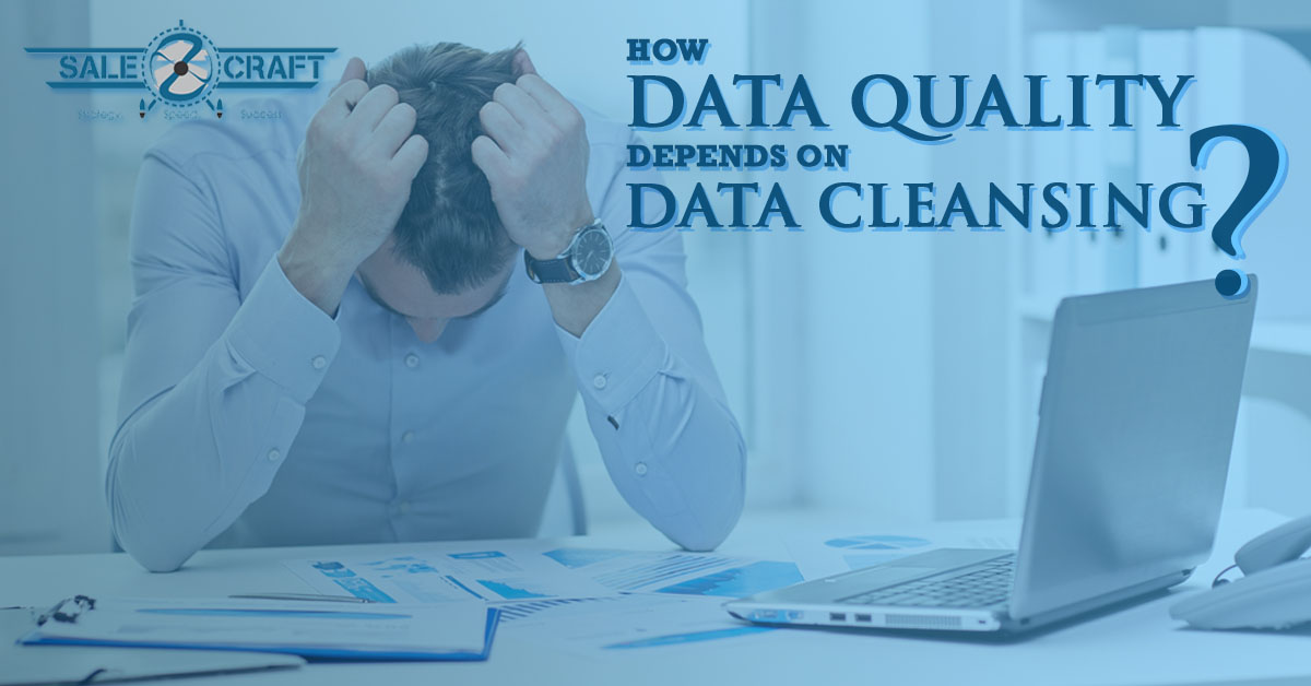 How Data Quality Depends On Data Cleansing?