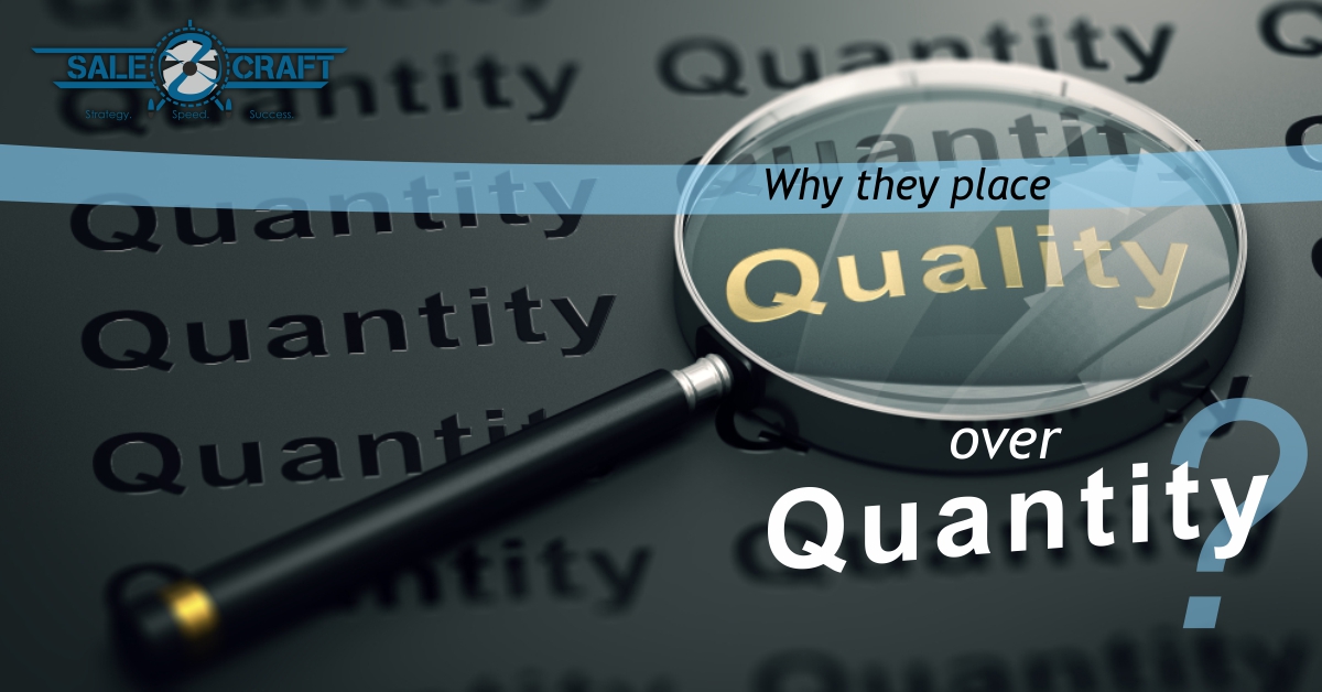 Why They Place Quality Over Quantity?